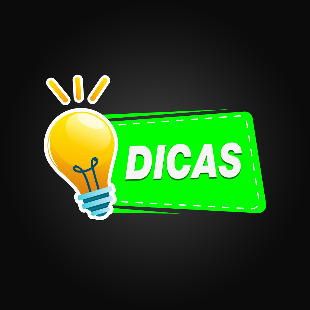 Dicas - Saiba como utilizar melhor!